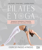 Pilates e yoga. Un allenamento fisico e spirituale per la mente e per il corpo