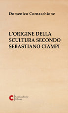 Lorigine della scultura secondo Sebastiano Ciampi