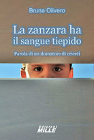 Cover of zanzara ha il sangue tiepido. Parola di un domatore di criceti