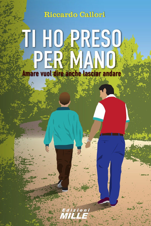 Cover of Ti ho preso per mano. Amare vuol dire anche lasciar andare
