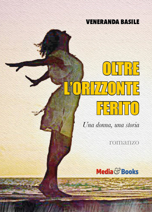 Cover of Oltre l'orizzonte ferito. Una donna, una storia