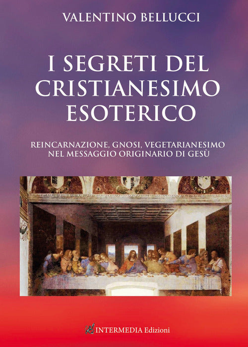 Cover of segreti del Cristianesimo esoterico. Reincarnazione, gnosi, vegetarianesimo nel messaggio originario di Gesù