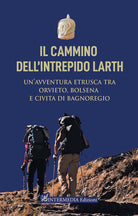 Cover of cammino dell'intrepido Larth. Un’avventura etrusca tra Orvieto, Bolsena e Civita di Bagnoregio