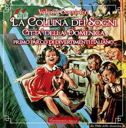 La collina dei sogni. Citt della Domenica, primo parco di divertimenti italiano
