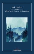 Cover of Allestire un fuoco e altri racconti