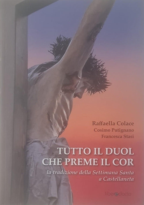 Tutto il duol che preme il cor. La tradizione della Settimana Santa a Castellaneta