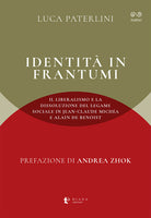 Identit in frantumi. Il liberalismo e la dissoluzione del legame sociale in Jean-Claude Micha e Alain de Benoist