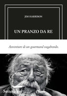 Un pranzo da re. Avventure di un gourmand vagabondo