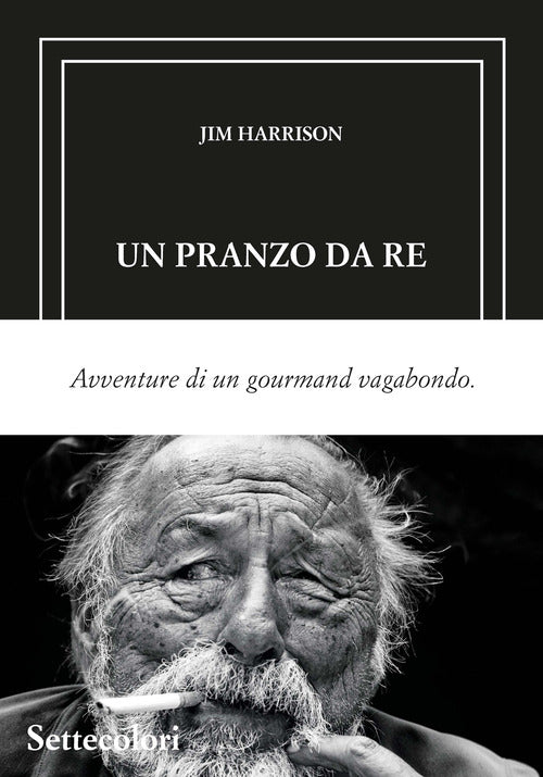 Un pranzo da re. Avventure di un gourmand vagabondo