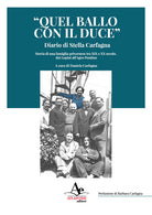 Quel ballo con il duce. Diario di Stella Carfagna. Storia di una famiglia privernese tra XIX e XX secolo, dai Lepini all'Agro pontino