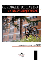 Ospedale di latina. Un racconto lungo 50 anni