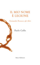 Il mio nome Legione. Fernando Pessoa e gli altri