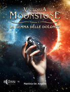 La gemma delle Dolomiti. Victoria Moonstone. Vol. 3