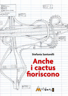 Anche i cactus fioriscono
