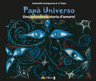 Pap Universo. Una splendente storia d'amore