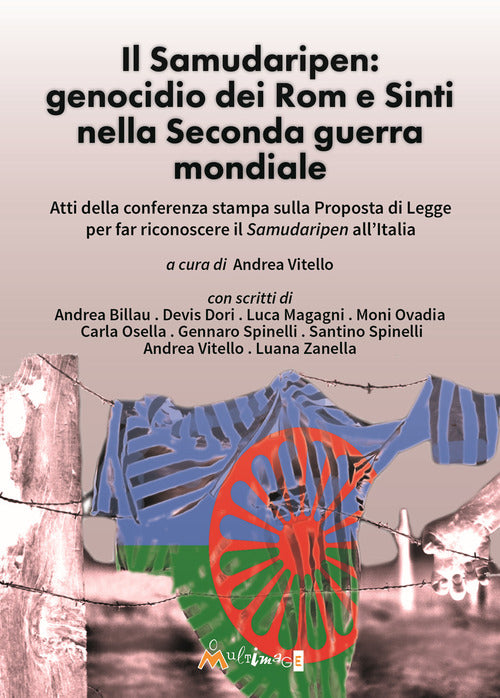 Il Samudaripen: genocidio dei Rom e Sinti nella Seconda guerra mondiale. Atti della conferenza stampa sulla Proposta di Legge per far riconoscere il Samudaripen allItalia