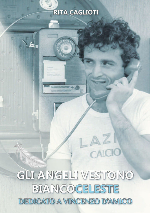 Cover of angeli vestono biancoceleste. Dedicato a Vincenzo D'Amico