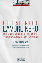 Cover of Chiese nere lavoro nero. Migranti evangelici e dinamiche transnazionali a Castel Volturno