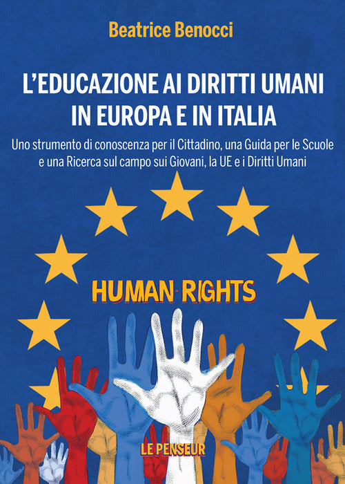 L'educazione ai diritti umani in Europa e in Italia. Uno strumento di conoscenza per il cittadino, una guida per le scuole e una ricerca sul campo sui giovani, la UE e i diritti umani