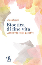 Bioetica di fine vita. Sul fine vita e cure palliative