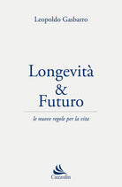 Longevit & futuro. Le nuove regole per la vita