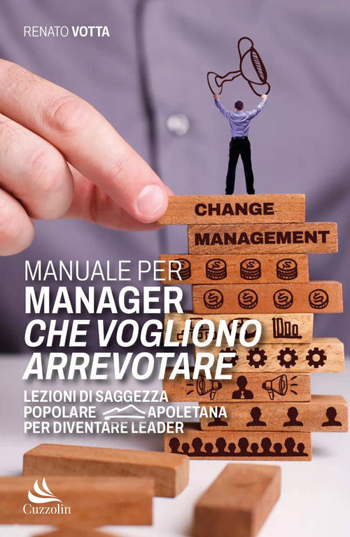 Cover of Manuale per manager che vogliono arrevotare. Lezioni di saggezza popolare napoletana per diventare leader