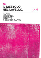 Cover of mestolo nel lavello. Napoli di giorno, di notte e quando capita