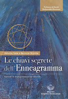 Le chiavi segrete dell'Enneagramma. Manuale di deprogrammazione mentale