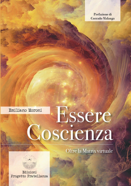 Essere coscienza. Oltre la matrix virtuale