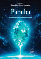 Paraiba. Il cristallo che credeva di essere un sasso
