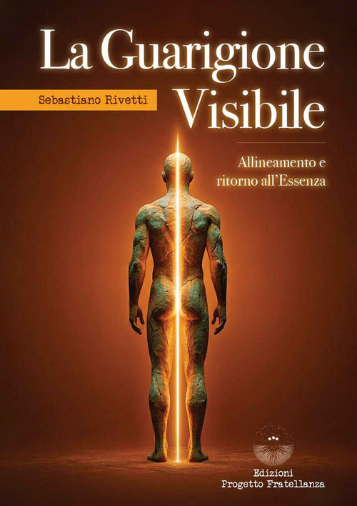 La guarigione visibile. Allineamento e ritorno allEssenza