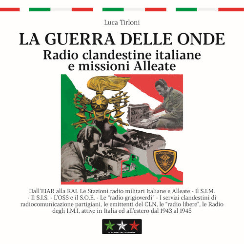La guerra delle onde. Radio clandestine italiane e missioni Alleate