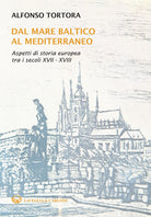 Dal mare Baltico al Mediterraneo. Aspetti di storia europea tra i secoli XVII-XVIII