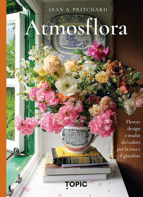 Atmosflora. Flower design e studio dei colori per la casa e il giardino