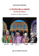 Il teatro della gente. Da Puccini a Dalla. Persone, eventi e storie del primo Teatro pubblico dItalia. Dalla fine dellOttocento al Duemila