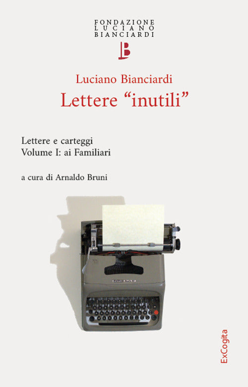 Lettere inutili. Lettere e carteggi. Vol. 1: Ai Familiari