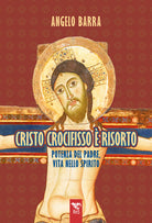 Cristo crocifisso risorto. Potenza del Padre, vita nello Spirito