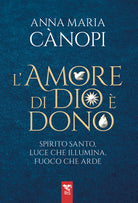 L'amore di Dio un dono. Spirito Santo, luce che illumina, fuoco che arde