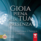 Gioia piena alla tua presenza. Salmi di Quaresima e Pasqua. Anno A