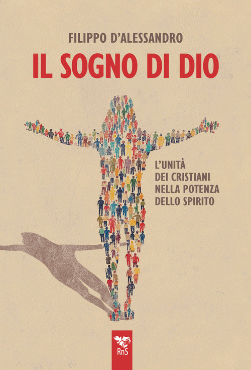 Il sogno di Dio. Lunit dei cristiani nella potenza dello Spirito