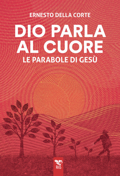 Dio parla al cuore. Le parabole di Ges