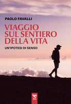 Viaggio sul sentiero della vita. Un'ipotesi di senso