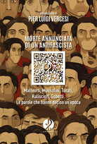 Morte annunciata di un antifascista. Matteotti, Mussolini, Turati, Kuliscioff, Gobetti. Le parole che hanno deciso unepoca