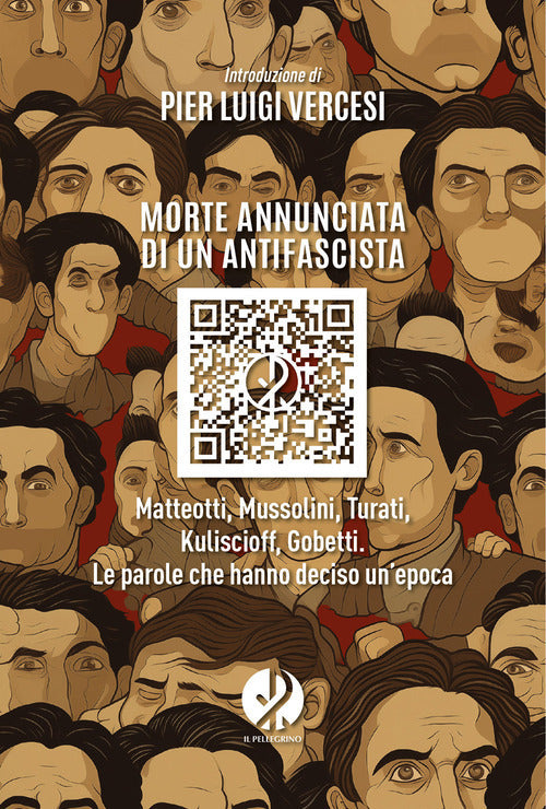 Morte annunciata di un antifascista. Matteotti, Mussolini, Turati, Kuliscioff, Gobetti. Le parole che hanno deciso unepoca