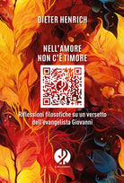 Nell'amore non c' timore. Riflessioni filosofiche su un versetto dellevangelista Giovanni