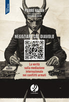 Negoziare col diavolo. La verit sulla mediazione internazionale nei conflitti armati