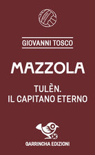 Mazzola. Tuln, il capitano eterno