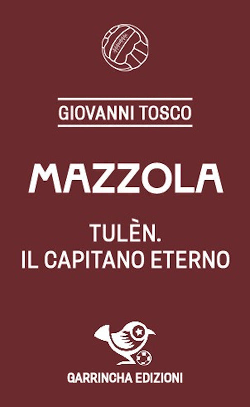 Mazzola. Tuln, il capitano eterno