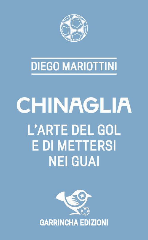 Chinaglia. L'arte del gol e di mettersi nei guai