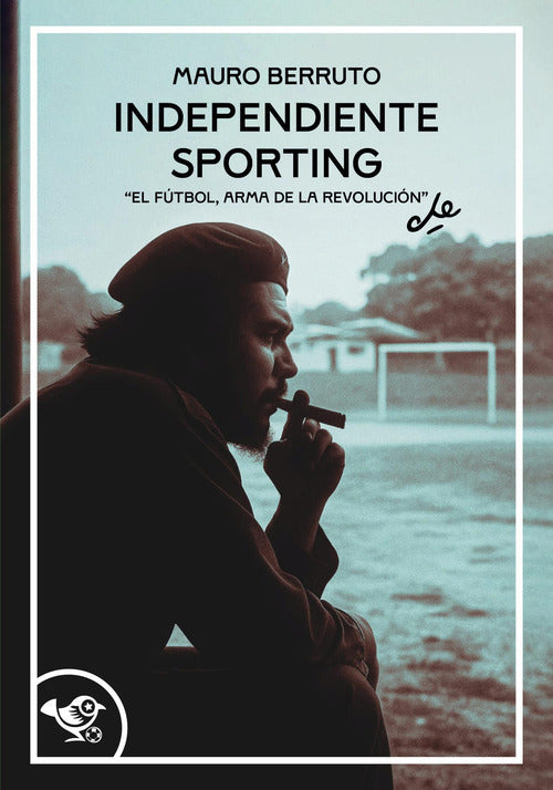 Independiente Sporting. El futbol, arma de la revolucin